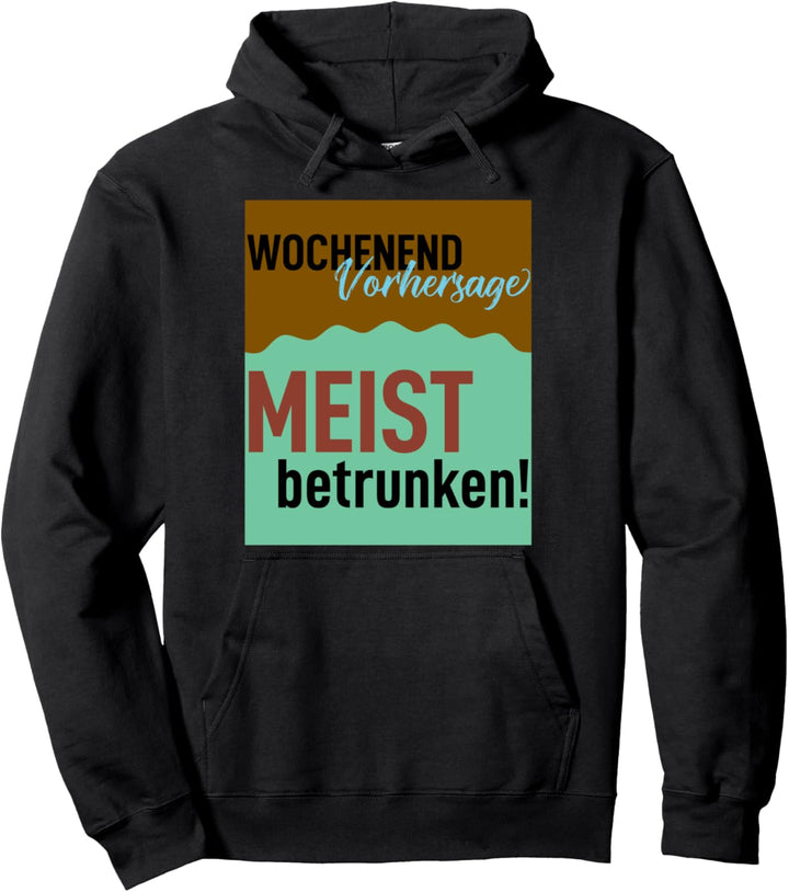 100% Wahrscheinlichkeit Wochenend Vorhersage Meist Betrunken Pullover Hoodie