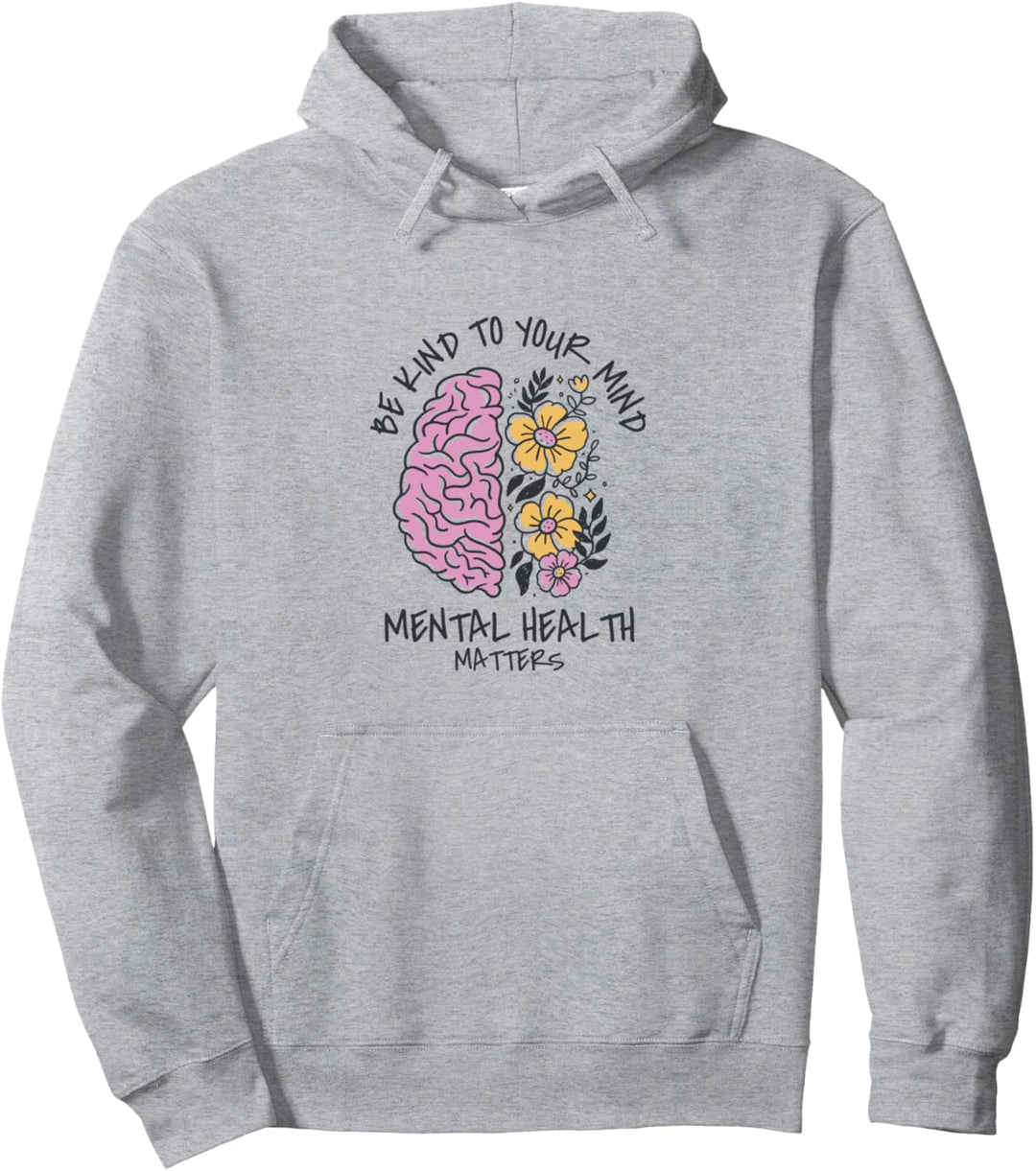 Be Kind to your Mind Mental Health Matters Angstbewusstsein Pullover Hoodie