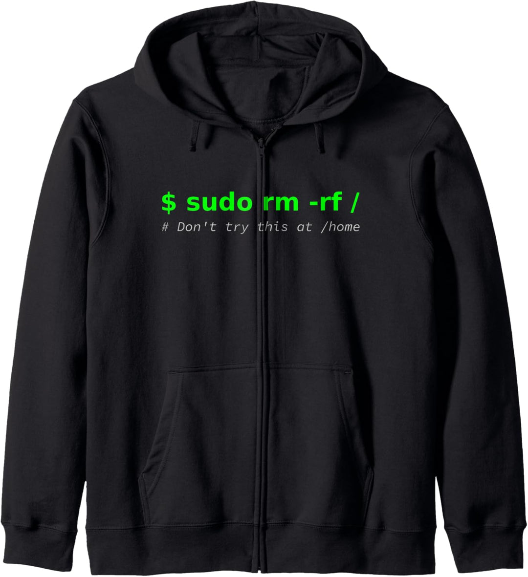 "$ sudo rm -rf / Don't try this at /home" lustiges IT Linux Kapuzenjacke