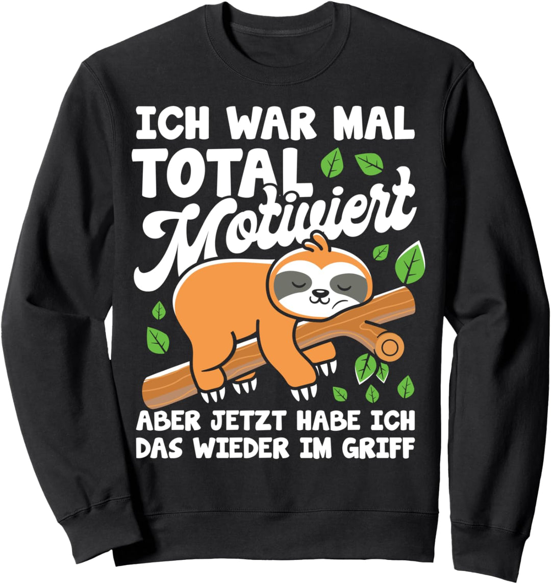 Lustiges Faultier | Ich war total motiviert Spruch Geschenk Sweatshirt