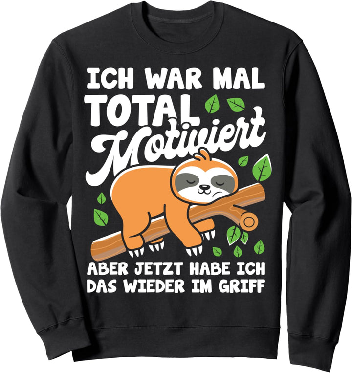 Lustiges Faultier | Ich war total motiviert Spruch Geschenk Sweatshirt