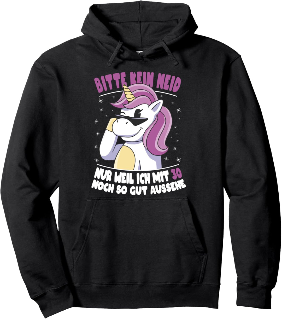 Bitte Kein Neid Weil Ich Noch Mit 30 So Gut Aussehe Einhorn Pullover Hoodie