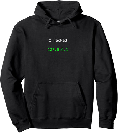 "I hacked 127.0.01" IPv4 localhost Home Funny Gift Pullover Hoodie