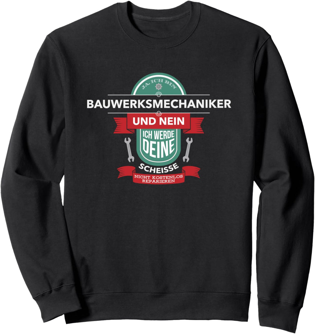 Ja, Ich Bin Bauwerksmechaniker I Lustiges Bauwerksmechanik Sweatshirt