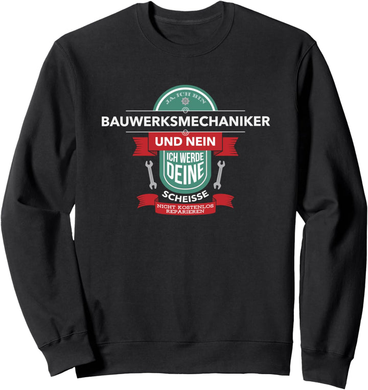 Ja, Ich Bin Bauwerksmechaniker I Lustiges Bauwerksmechanik Sweatshirt