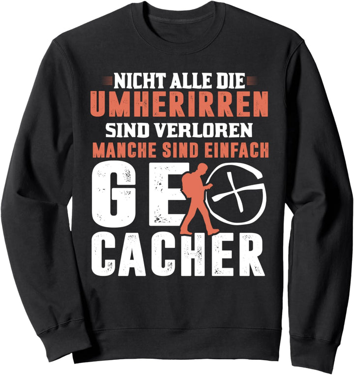 Geocaching lustiger Spruch Geocacher Geocache Motiv Sweatshirt