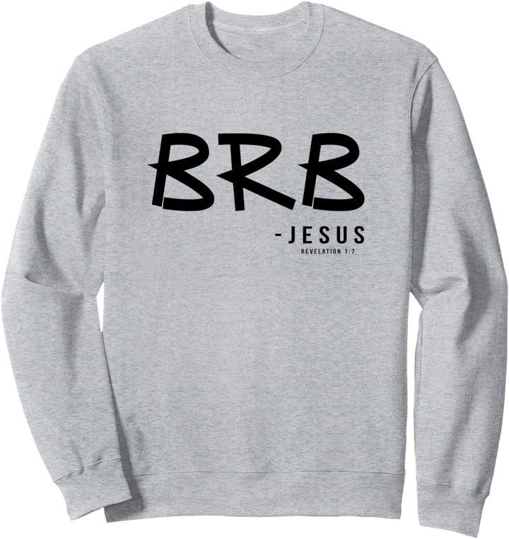 Funny Christian gifts religious bible verse Jesus will BRB Sweatshirt