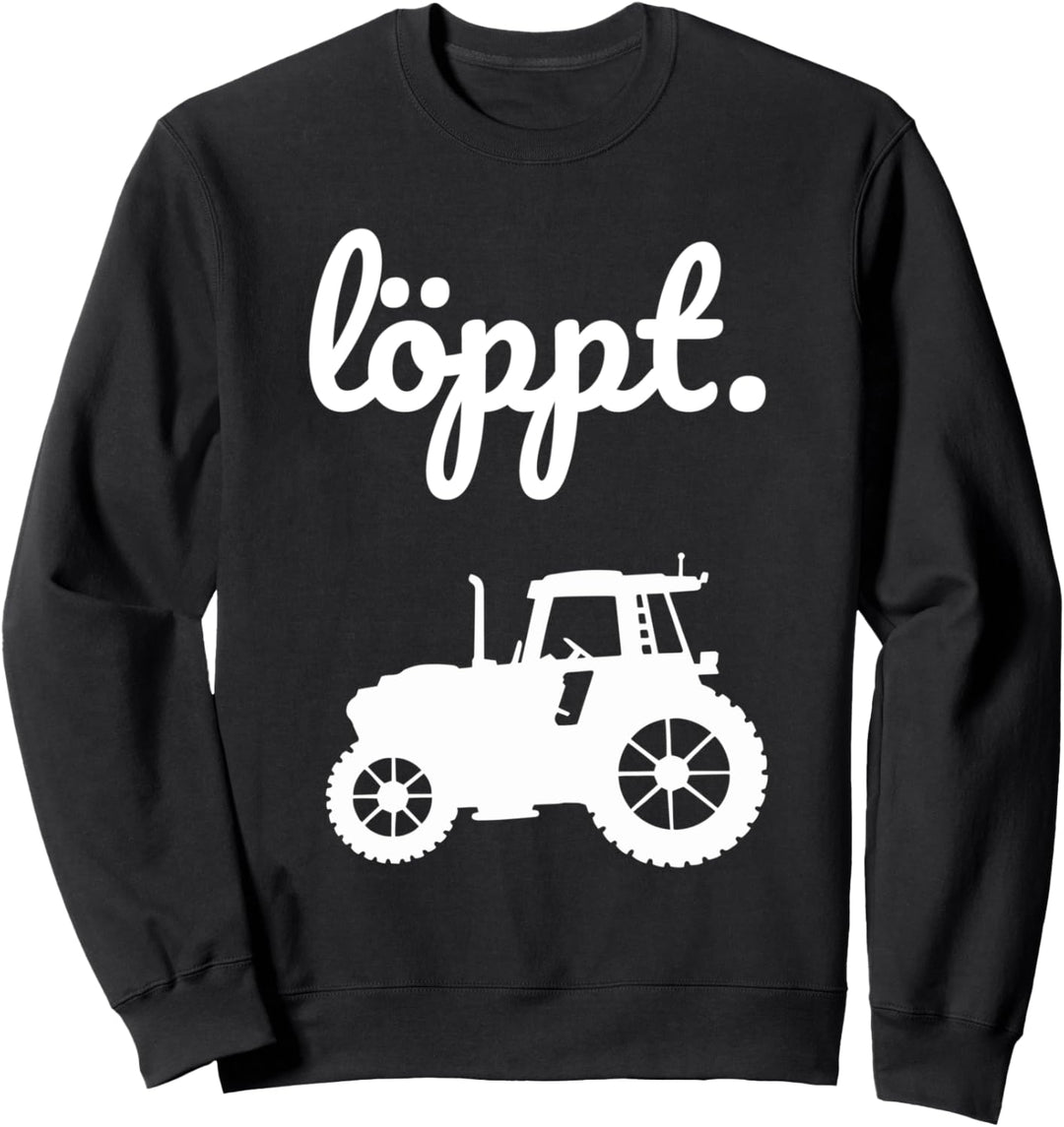 Löppt Trecker Landwirt Bauer plattdeutsch Traktor Norden Sweatshirt