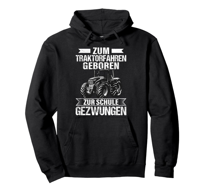 Zum Traktor Fahren Geboren Zur Schule Gezwungen, Traktor Pullover Hoodie