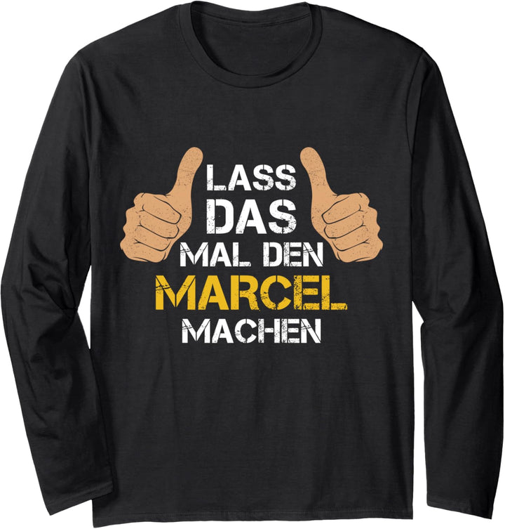 Vorname Marcel - Lass das mal den Marcel machen Langarmshirt