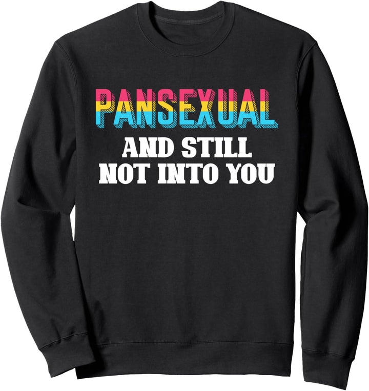 Pansexuell und ich mag dich immer noch nicht Pansexuell Sweatshirt