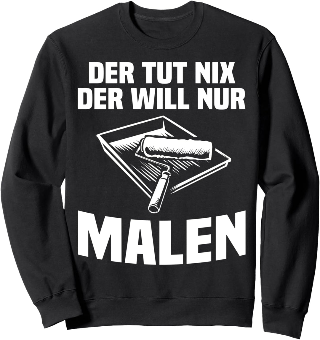 Maler Lackierer Pinselquäler Anstreicher Malermeister Sweatshirt