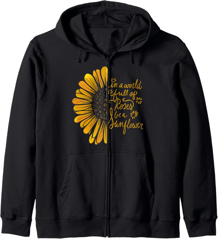 In a world full of roses be a sunflower Kapuzenjacke
