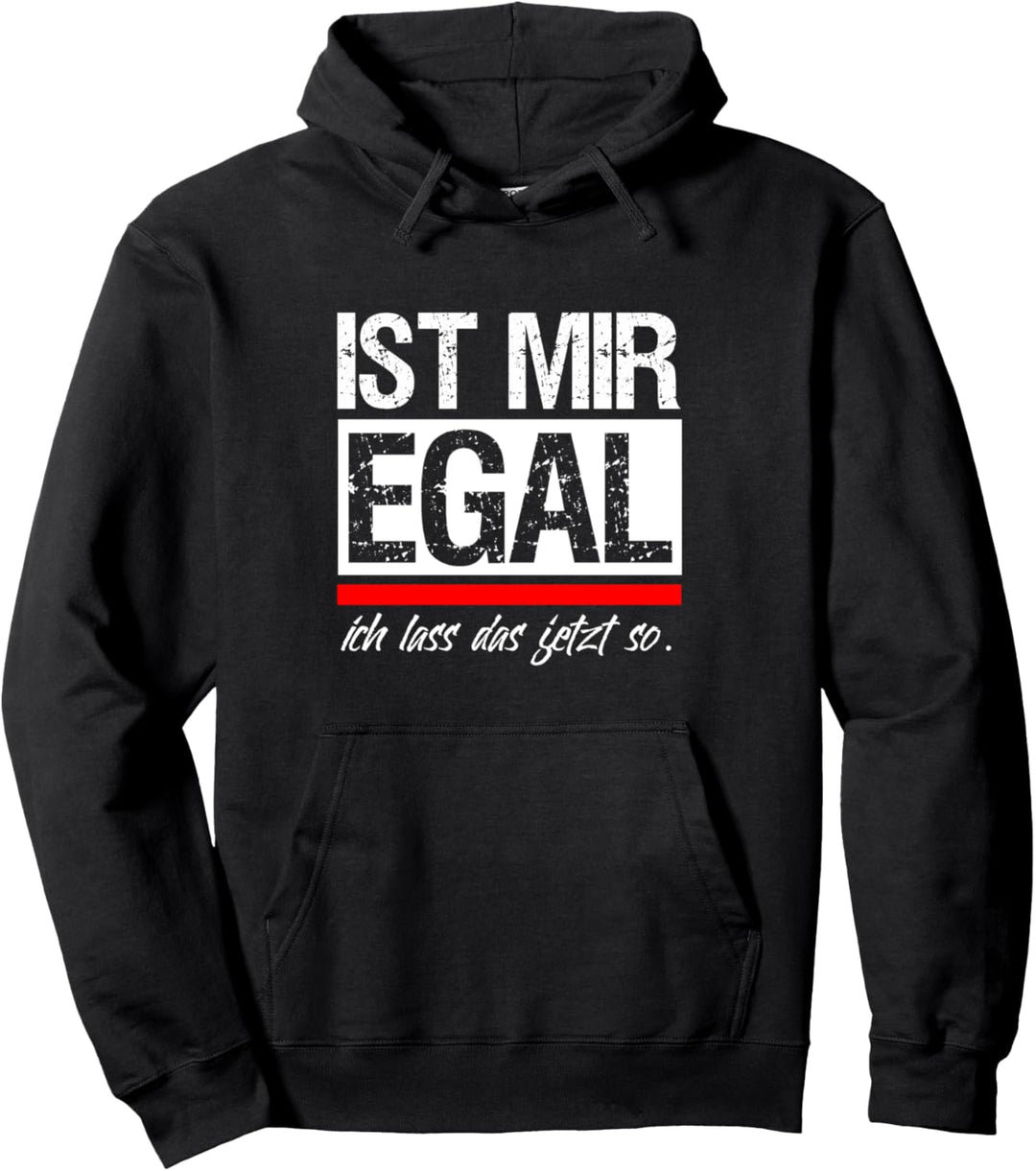 Ist mir Egal ich lass das jetzt so Fun Spruch Pullover Hoodie