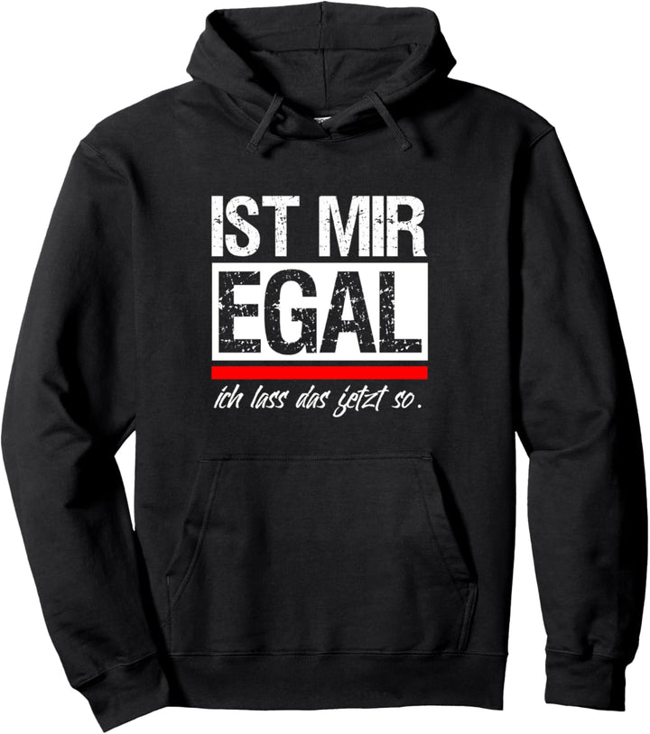 Ist mir Egal ich lass das jetzt so Fun Spruch Pullover Hoodie