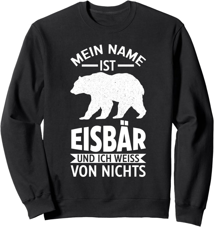 Mein Name ist Eisbär Sweatshirt