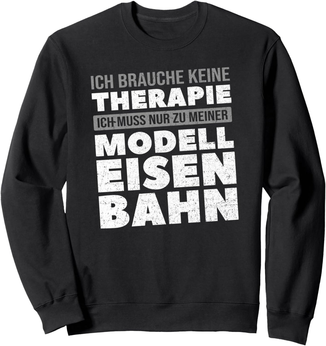 Modellbahn Eisenbahn Miniatur Züge Spruch Modellbau Sweatshirt