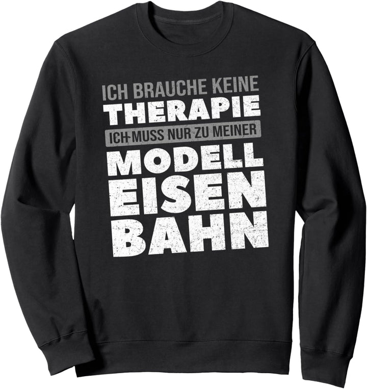 Modellbahn Eisenbahn Miniatur Züge Spruch Modellbau Sweatshirt