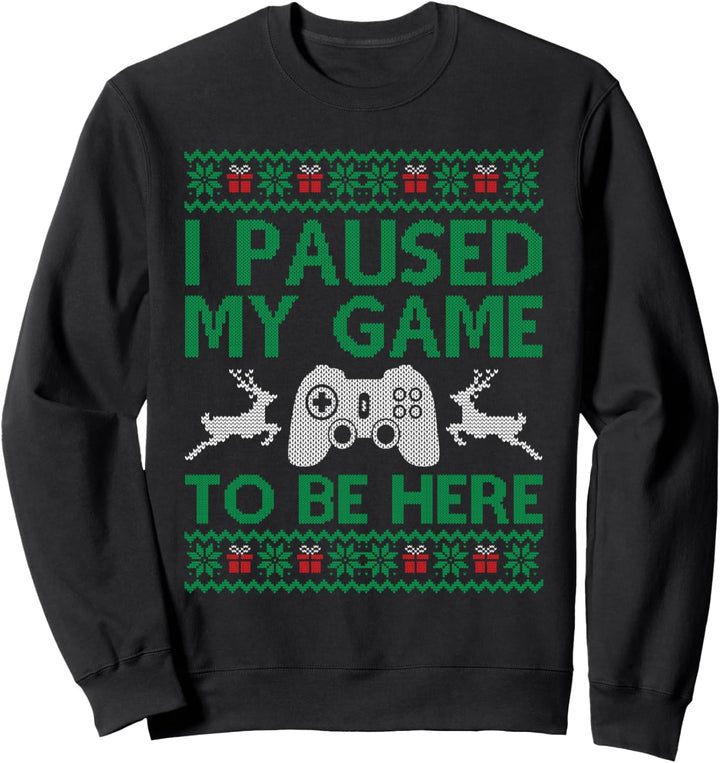 I Paused My Game To Be Here Christmas Ugly Sweater Zocker Sweatshirt