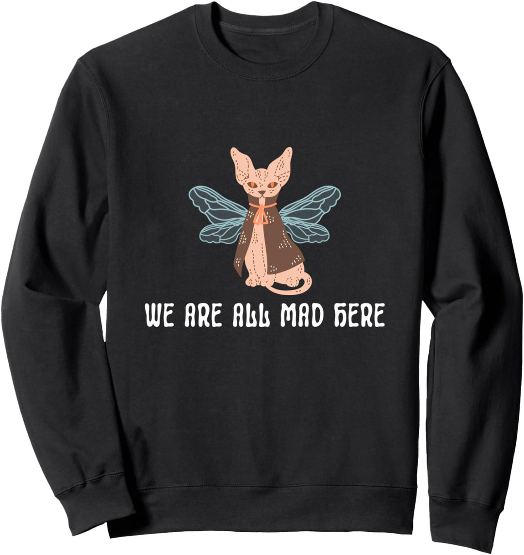 We are all mad here Katzenmotten Halloween Esoterik Kunst Sweatshirt