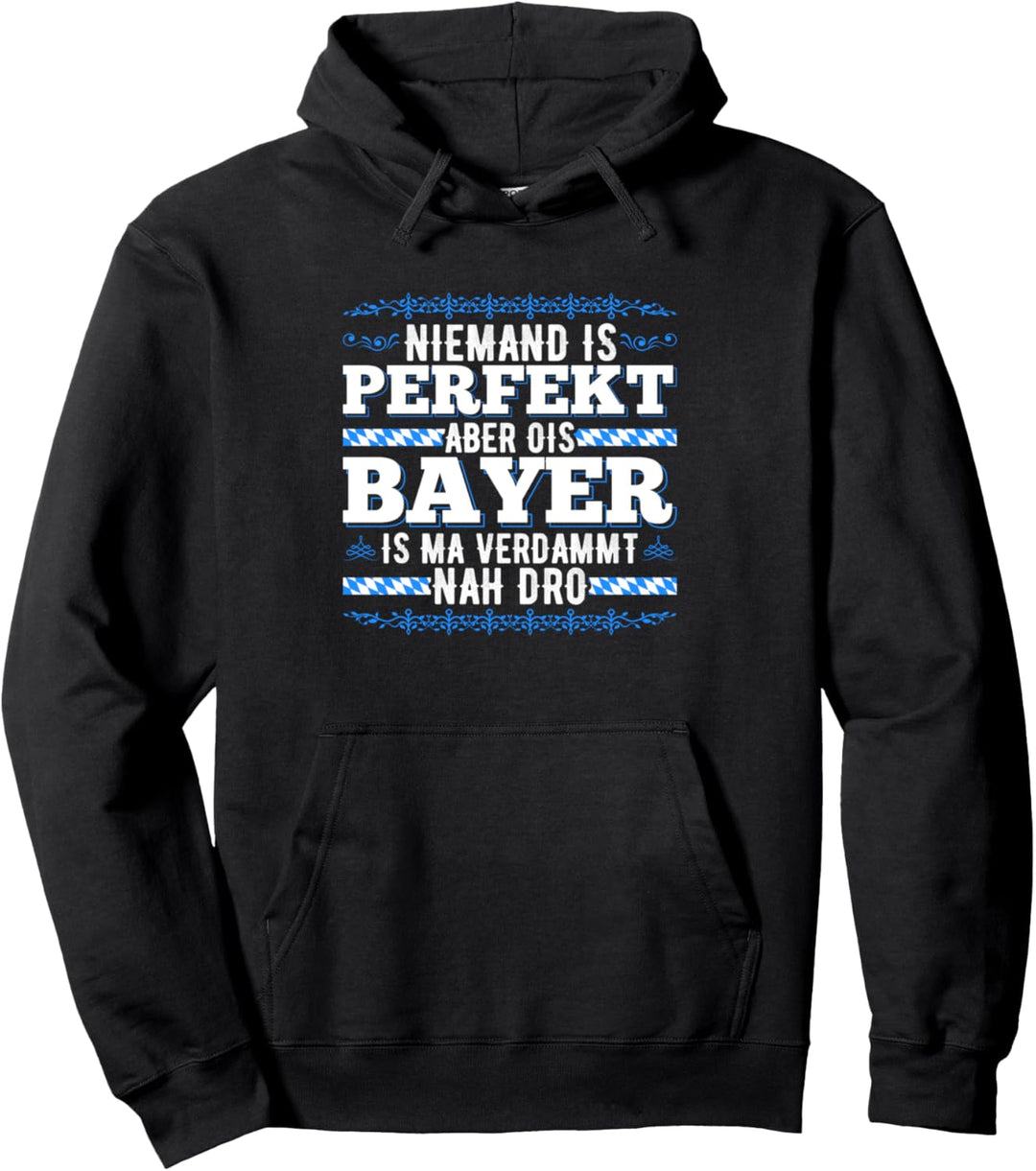 Niemand Ist Perfekt Aber Als Bayer Ist Man Nah Dran Pullover Hoodie