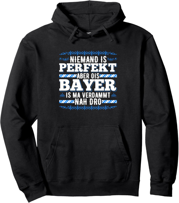 Niemand Ist Perfekt Aber Als Bayer Ist Man Nah Dran Pullover Hoodie