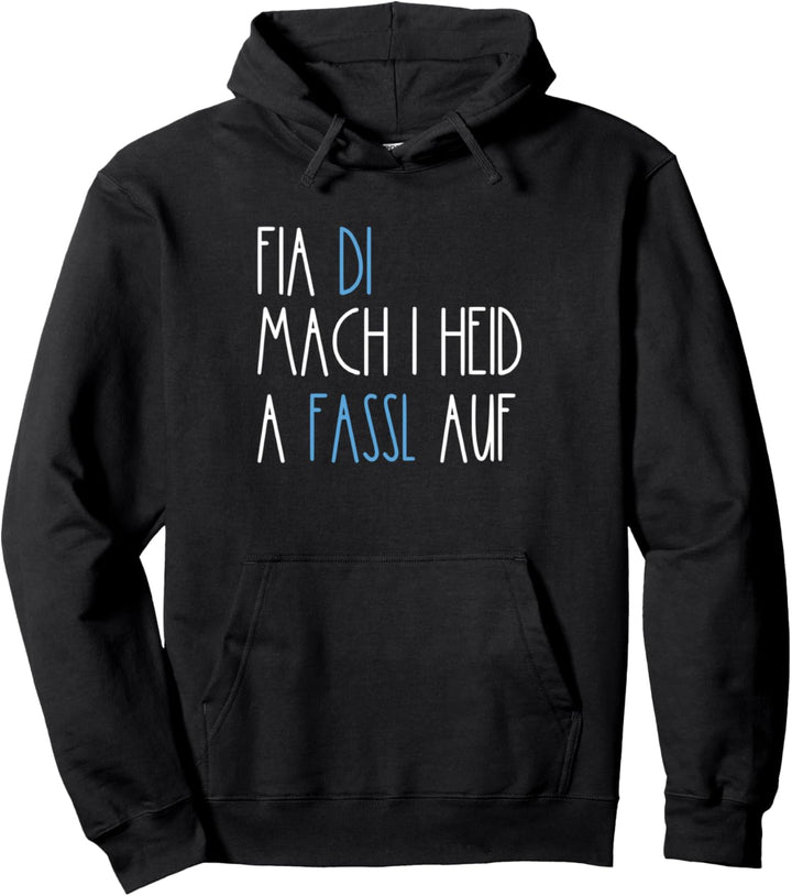 Fia Di Mach I Heid A Fassl Auf Bayrischer Spruch Pullover Hoodie