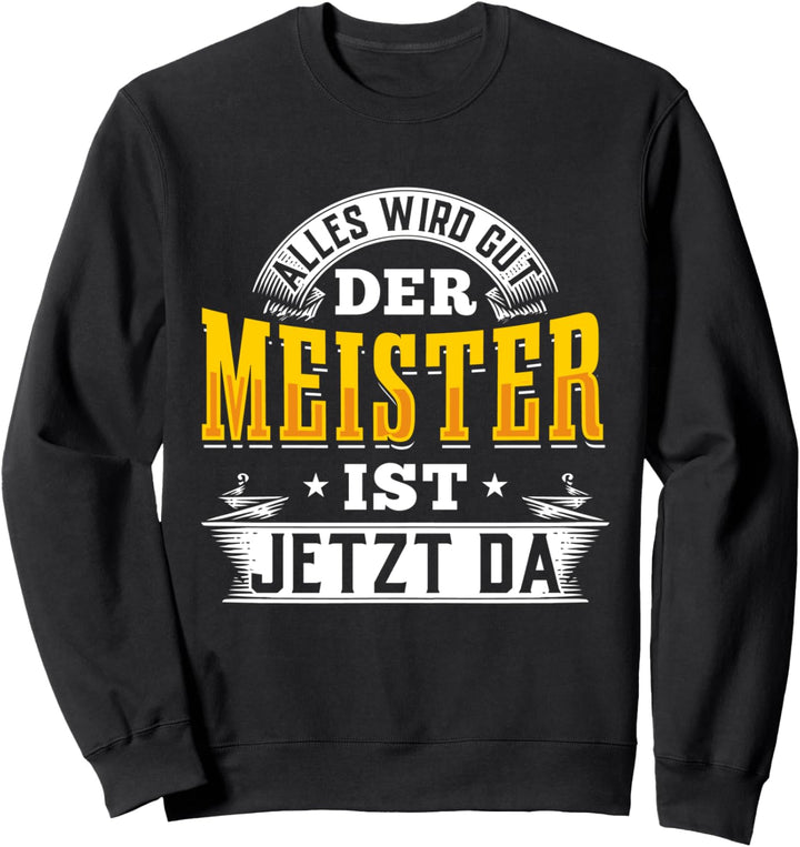 Alles wird gut der Meister ist jetzt da Baustelle Elektriker Sweatshirt