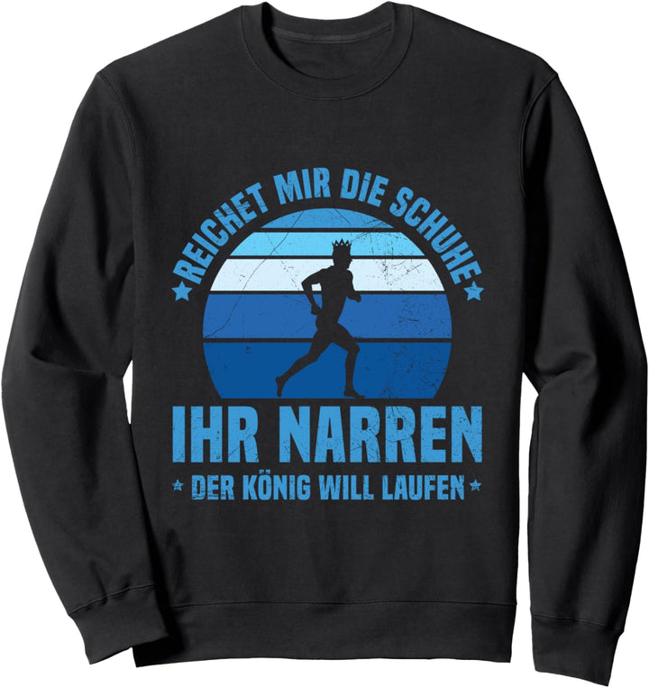 Der König Will Laufen Jogger Laufsport Läufer Spruch Sweatshirt
