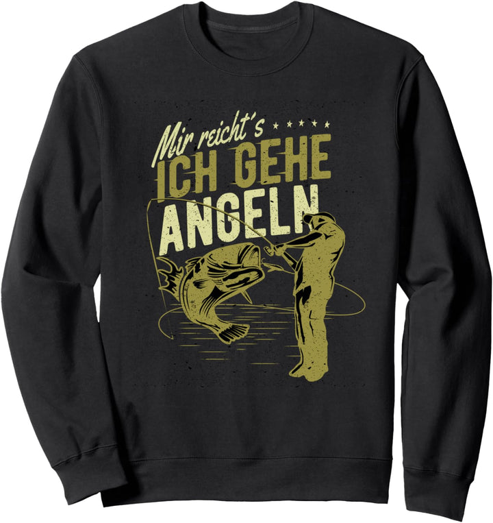 Lustiger Spruch für Angler - Mir reicht's, ich gehe Angeln! Sweatshirt