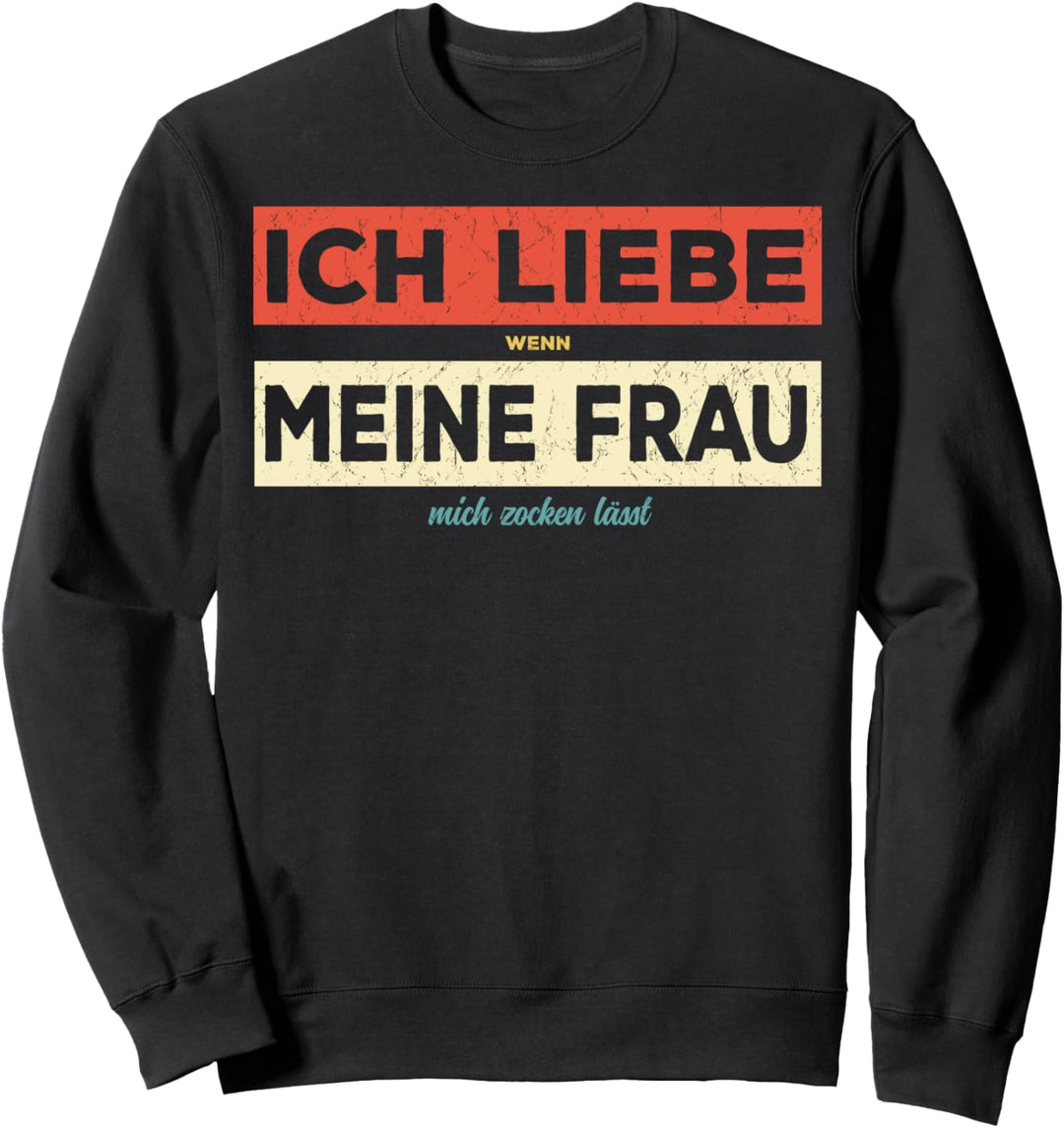 Retro Ich liebe es wenn meine Frau mich Zocken lässt Sweatshirt