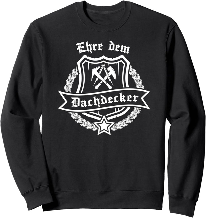 Ehre dem Dachdecker mit Zunftwappen und Ehrenkranz Sweatshirt