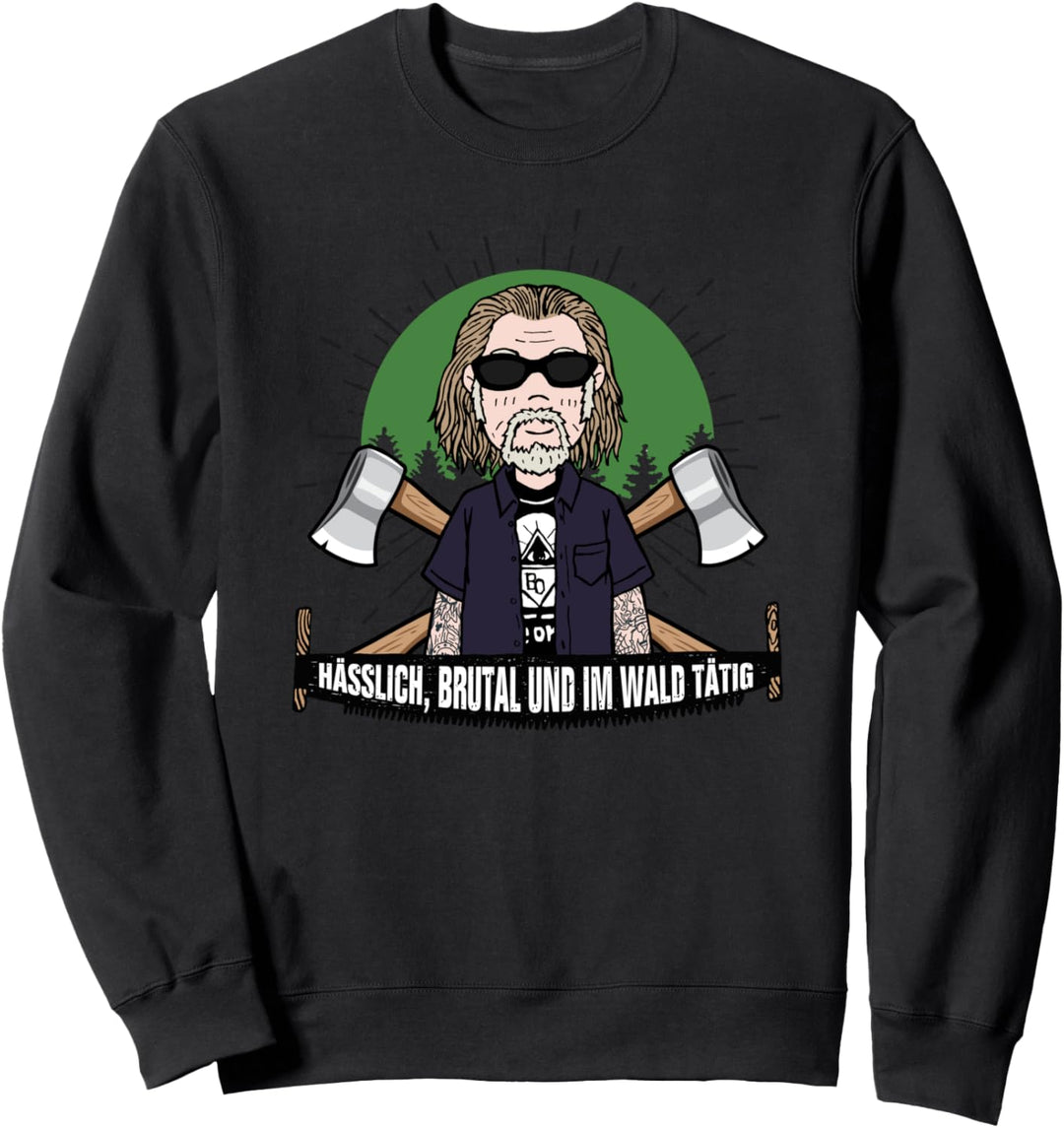 Hässlich, brutal und im Wald tätig Sweatshirt