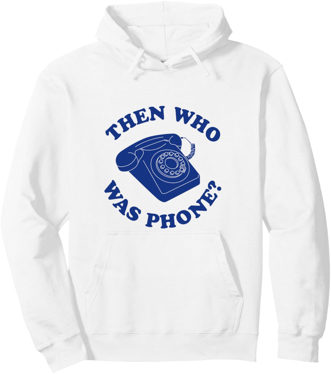 Dann wer war Telefon? Pullover Hoodie