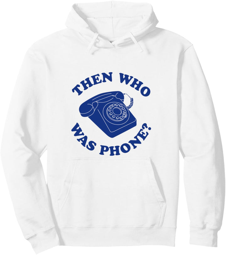 Dann wer war Telefon? Pullover Hoodie