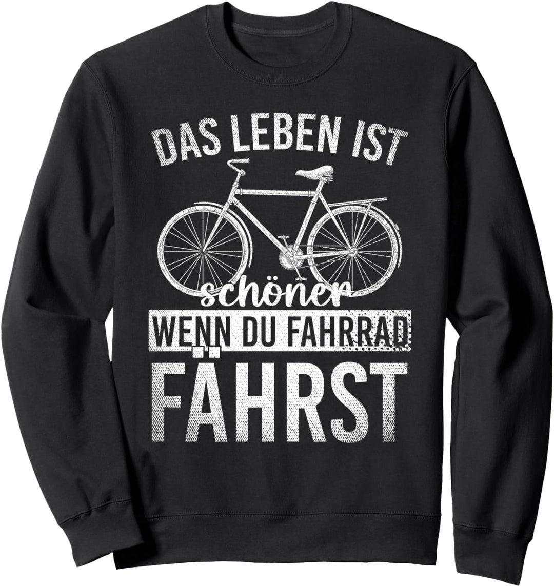 Das Leben ist schöner wenn du Fahrrad fährst Radsport Sweatshirt
