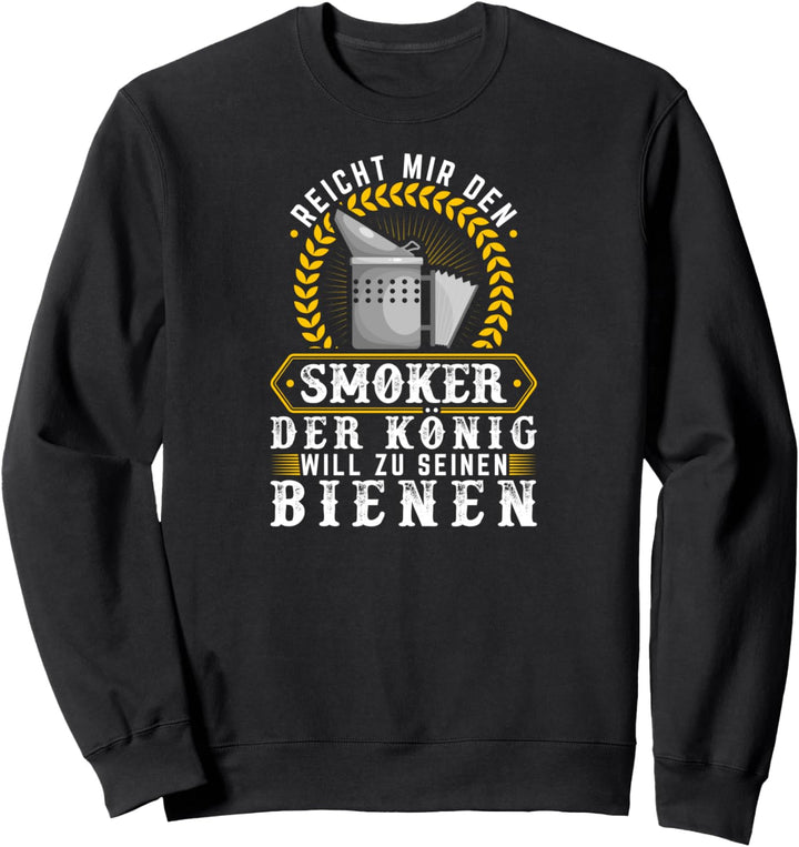 Reicht Mir Den Smoker König Bienen Imker Sweatshirt