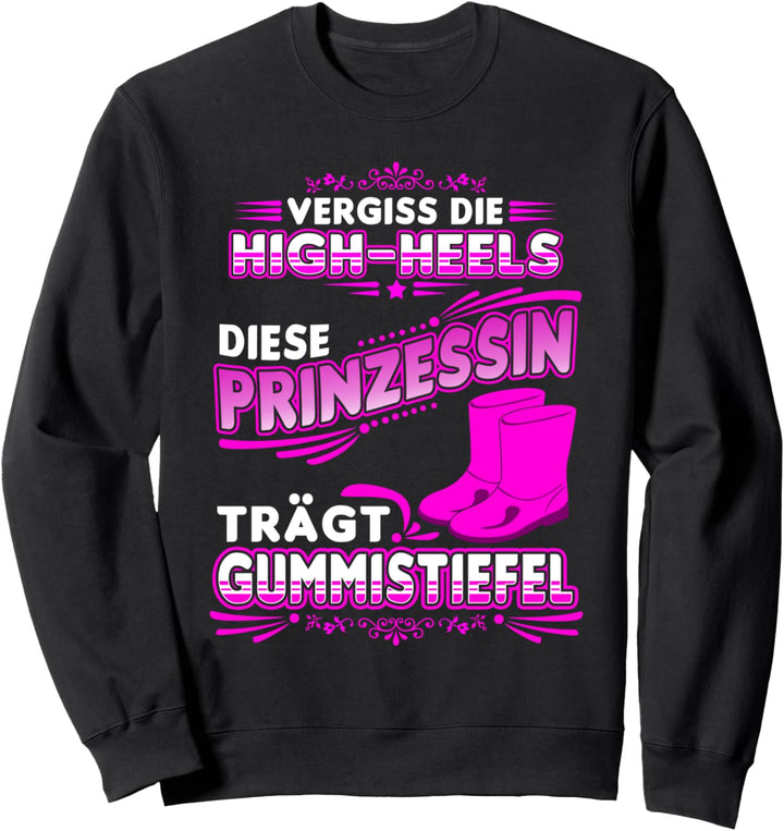 Vergiss Die High-Heels Diese Prinzessin Trägt Gummistiefel Sweatshirt