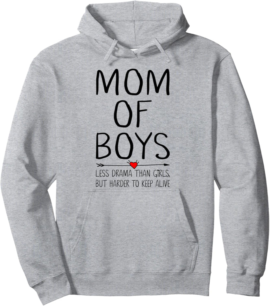 Mom Of Boys Less Drama Than Girls But Harder To Keep Alive Pullover Hoodie