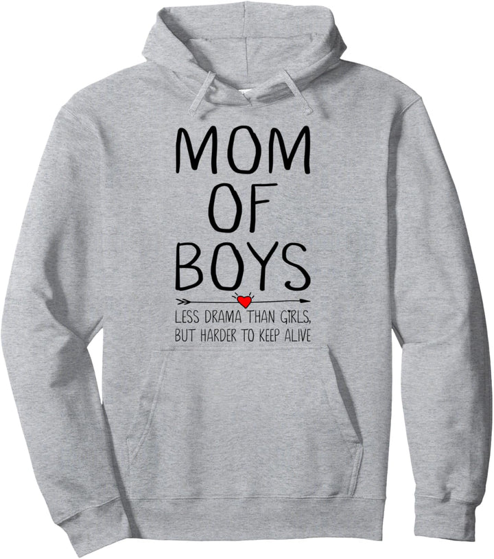 Mom Of Boys Less Drama Than Girls But Harder To Keep Alive Pullover Hoodie