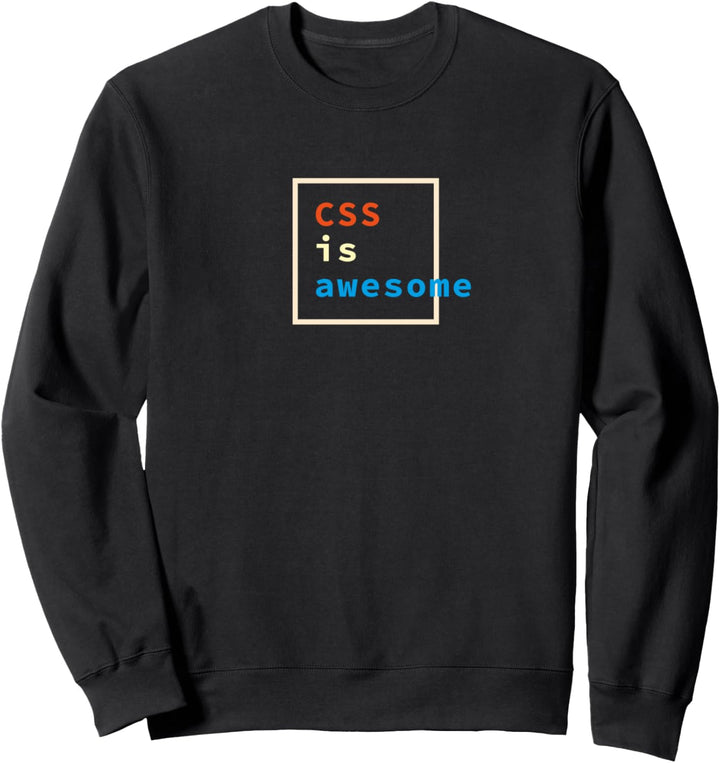 Programmer CSS Is Awesome Developer Geek Coder Computer Sweatshirt