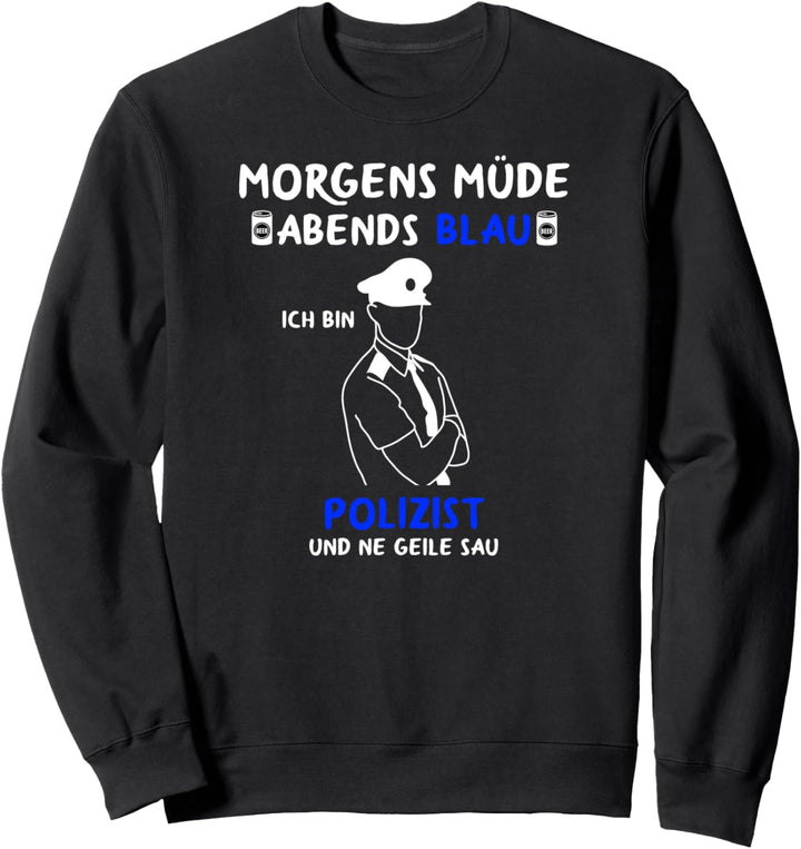 Polizeibeamte Morgens Müde Abends Blau Polizist Polizei Sweatshirt