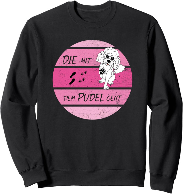 Die mit dem Pudel geht, prima Pudeldesign für die Gassirunde Sweatshirt