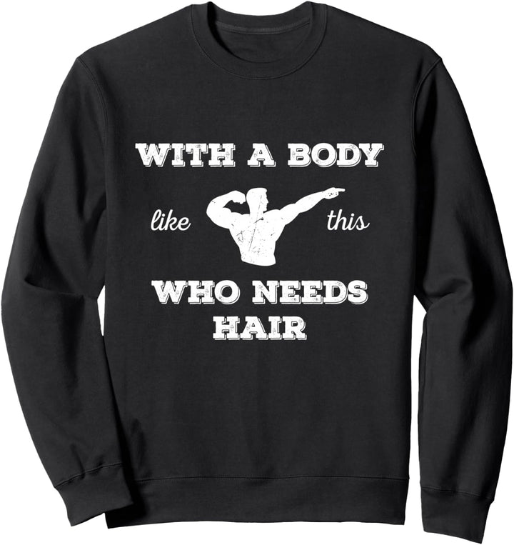 Fitness Gym Lover Men Who Needs Hair Sweatshirt