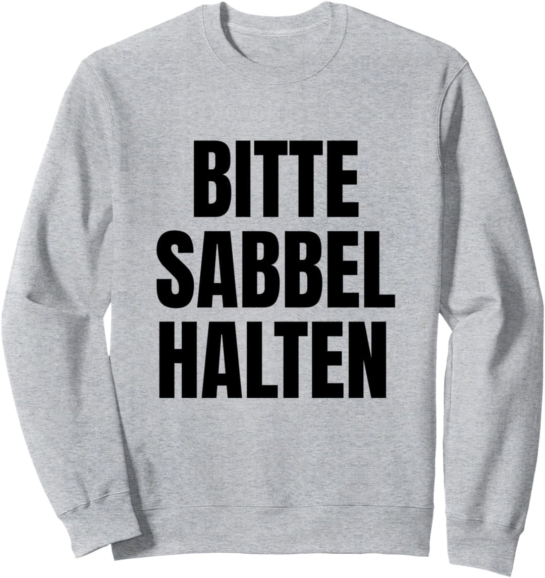Bitte Sabbel halten. Lustiger Spruch Platt, Plattdeutsch Sweatshirt