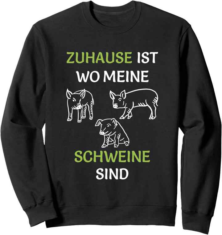 Zuhause Ist Wo Meine Schweine Sind, Bauern und Landwirte Sweatshirt