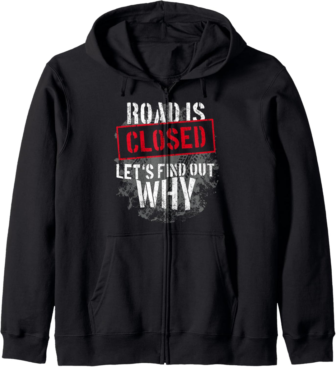 Road Is Closed Let's Find Out Why Geländewagen Offroad Kapuzenjacke