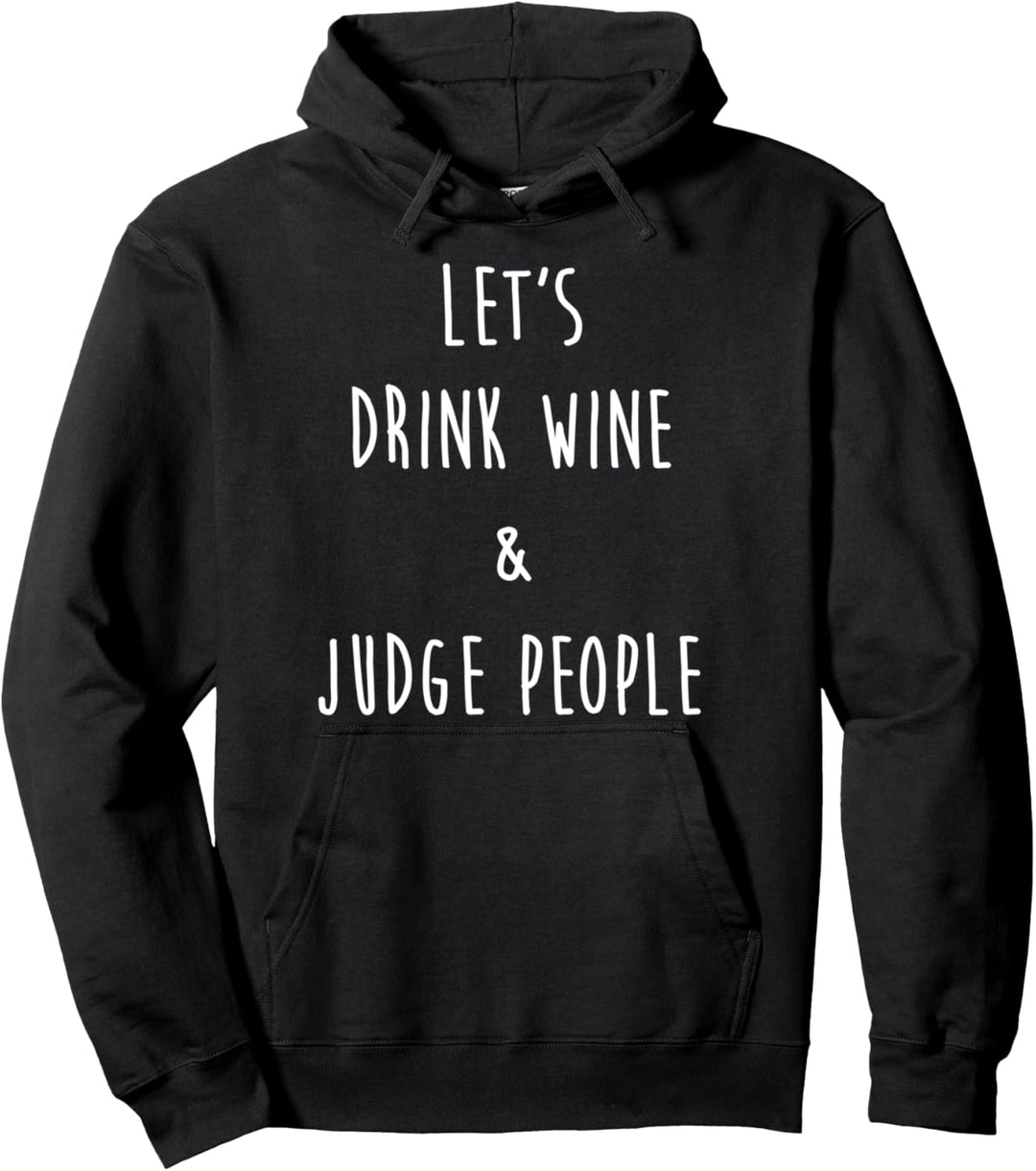 Lass uns Wein trinken und Leute beurteilen, Funny Social Pullover Hoodie