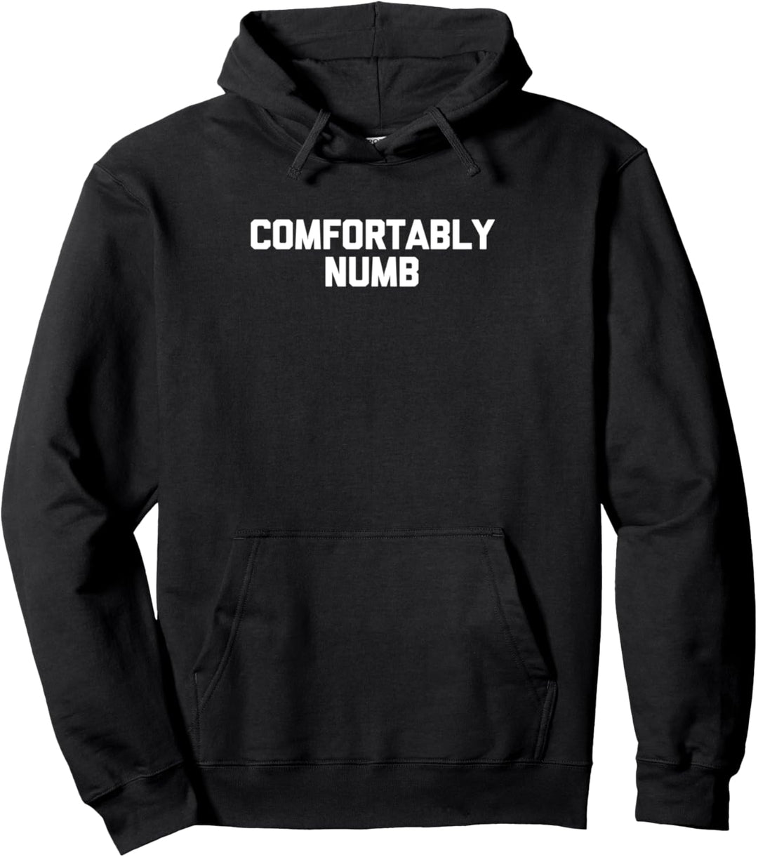 Comfortably Numb T-Shirt Lustig Spruch sarkastisch Neuheit Cool Pullover Hoodie