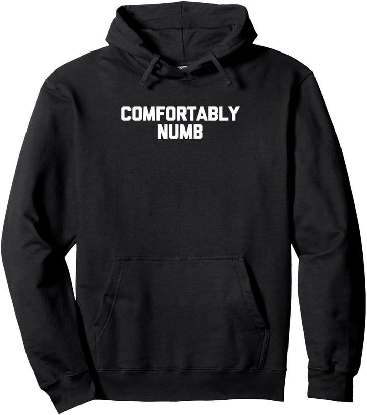 Comfortably Numb T-Shirt Lustig Spruch sarkastisch Neuheit Cool Pullover Hoodie